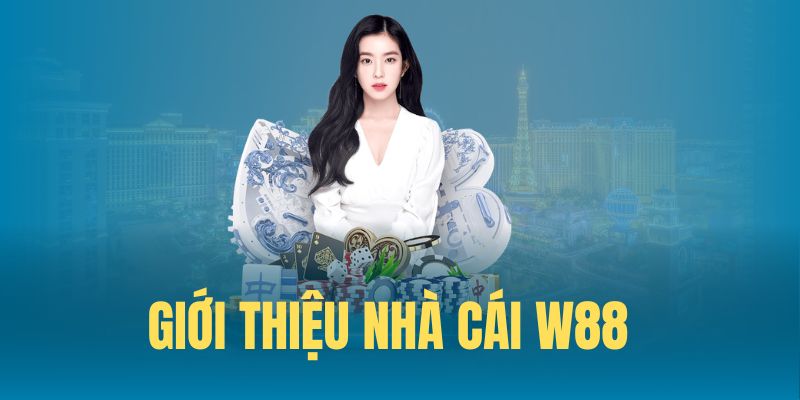 W88 là nền tảng cá cược hot top 1 thị trường